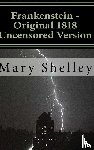 Shelley, Mary - Frankenstein - Original 1818 Uncensored Version