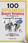 Stahl, Christian - 100 Spanish Short Stories for Beginners and Intermediate Learners Learn Spanish With Short Stories + Audio