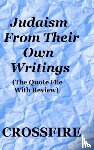 Crossfire - Judaism from Their Own Writings