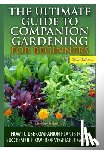 Pylarinos, Lindsey - The Ultimate Guide to Companion Gardening for Beginners