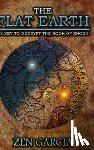 Garcia, Zen - Flat Earth as Key to Decrypt the Book of Enoch
