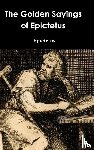 Epictetus - The Golden Sayings of Epictetus