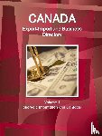 IBP, Inc - Canada Export-Import and Business Directory Volume 1 Strategic Information and Contacts