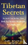 Solomon, Mary - Tibetan Secrets: Natural Cure to Heal Your Body and Increase Metabolism in 5 Simple Steps