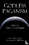 Halstead, John - Godless Paganism: Voices of Non-Theistic Pagans