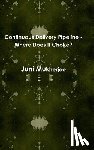 Mukherjee, Juni - Continuous Delivery Pipeline - Where Does it Choke?