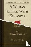 Heywood, Thomas - A Woman Killed with Kindness (Classic Reprint)
