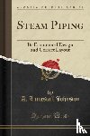 Johnston, A. Langstaff - Steam Piping: Its Economical Design and Correct Layout (Classic Reprint)