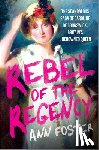 Foster, Ann - Rebel of the Regency