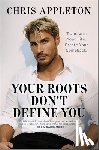 Appleton, Chris - Your Roots Don't Define You