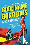 Vaughan, M. C. - Code Name Gorgeous: A Spicy Spy Romance