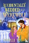 Taylor, Isabelle - Accidentally Wedded to a Werewolf