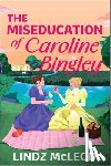 McLeod, Lindz - The Miseducation of Caroline Bingley