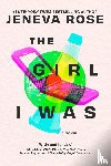 Rose, Jeneva - Rose, J: Girl I Was