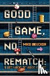 Drucker, Mike - Good Game, No Rematch