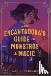 Mendonca, Sarah J. - An Encantadora's Guide to Monstros and Magic
