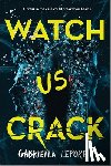 Lepore, Gabriella - Watch Us Crack
