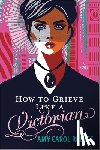 Reeves, Amy Carol - How to Grieve Like a Victorian