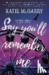 Mcgarry, Katie - Mcgarry, K: Say You'll Remember Me