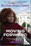 Jean-Pierre, Karine - Moving Forward: A Story of Hope, Hard Work, and the Promise of America