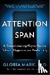 Mark, Gloria - Attention Span: A Groundbreaking Way to Restore Balance, Happiness and Productivity
