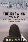Talaga, Tanya - The Knowing: How the Oppression of Indigenous Peoples Continues to Echo Today
