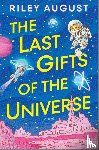 August, Riley - August, R: Last Gifts of the Universe