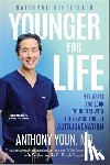 Youn, Anthony - Younger for Life: Feel Great and Look Your Best with the New Science of Autojuvenation