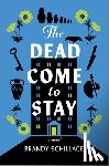 Schillace, Brandy - The Dead Come to Stay