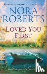 Roberts, Nora - Loved You First: A 2-In-1 Collection