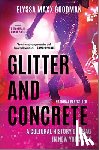 Goodman, Elyssa Maxx - Glitter and Concrete: A Cultural History of Drag in New York City