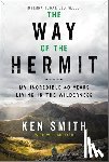 Smith, Ken - The Way of the Hermit: My Incredible 40 Years Living in the Wilderness