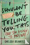 Devantez, Chelsea - I Shouldn't Be Telling You This