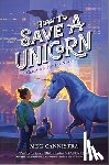 Cannistra, Meg - How to Save a Unicorn