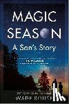 Rouse, Wade - Magic Season: A Son's Story