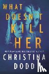 Dodd, Christina - What Doesn't Kill Her