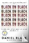 Black, Daniel - Black on Black: On Our Resilience and Brilliance in America