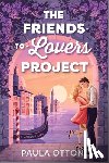Ottoni, Paula - The Friends-To-Lovers Project: A Spicy Opposites Attract ROM Com Set in Venice