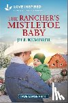 Kemerer, Jill - The Rancher's Mistletoe Baby: An Uplifting Inspirational Romance