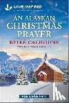 Calhoune, Belle - An Alaskan Christmas Prayer: An Uplifting Inspirational Romance