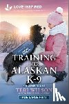 Wilson, Teri - Training Her Alaskan K-9: An Uplifting Inspirational Romance