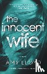 Lloyd, Amy - The Innocent Wife: The Award-Winning Psychological Thriller