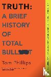 Phillips, Tom - TRUTH A BRIEF HIST OF TOTAL BU