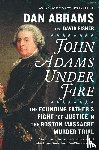 Abrams, Dan - JOHN ADAMS UNDER FIRE