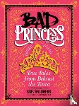 Waldherr, Kris - Bad Princess: True Tales from Behind the Tiara