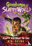 Stine, R. L. - Slappy Birthday to You (Goosebumps SlappyWorld #1)