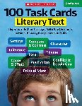 Scholastic Teaching Resources - 100 Task Cards: Literary Text: Reproducible Mini-Passages with Key Questions to Boost Reading Comprehension Skills