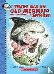 Colandro, Lucille - There Was an Old Mermaid Who Swallowed a Shark!