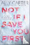 Carter, Ally - Not If I Save You First