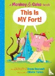 Daywalt, Drew - This Is My Fort! (Monkey and Cake #2)